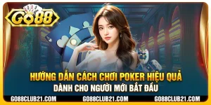 3 huong dan cach choi poker hieu qua danh cho nguoi moi bat dau