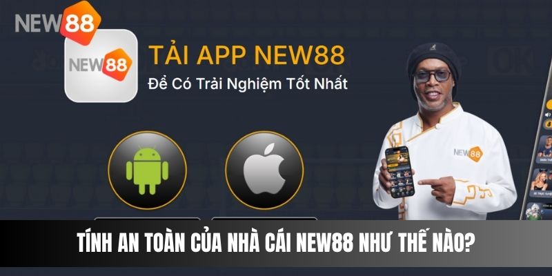 Tính an toàn của nhà cái NEW88 như thế nào?